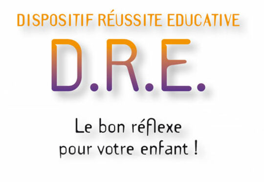 Dispositif Réussite Educative (D.R.E)
Le bon réflexe pour votre enfant ! 